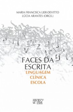 Faces da escrita: linguagem, clínica, escola