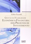 Gestão da viabilidade econômico-financeira dos projetos de investimento