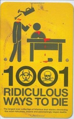 1001 RIDICULOUS WAYS TO DIE