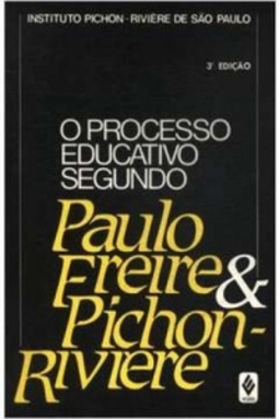 O Processo Educativo Segundo Paulo Freire & Pichon-Riviére
