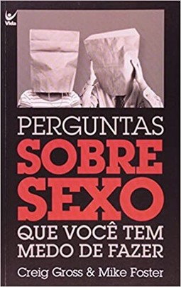 Perguntas Sobre Sexo Que Voce Tem Medo De Fazer