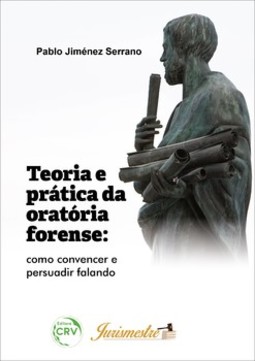 Teoria e prática da oratória forense: como convencer e persuadir falando