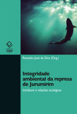 Integridade ambiental da represa de Jurumirim: ictiofauna e relações ecológicas