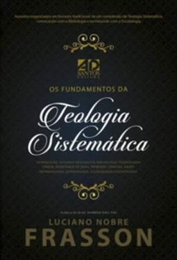 OS Fundamentos da TEOLOGIA SISTEMÁTICA