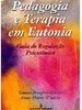 Pedagogia e Terapia em Eutonia: Guia de Regulação Psicotônica