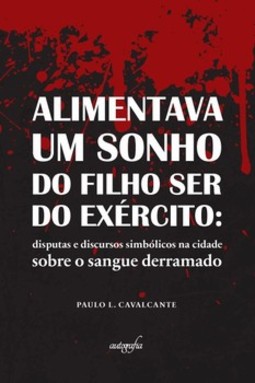 Alimentava um sonho do filho ser do exército: disputas e discursos simbólicos na cidade sobre o sangue derramado