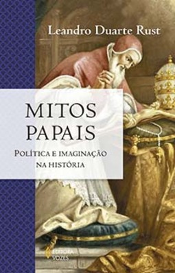 Mitos papais: política e imaginação na história