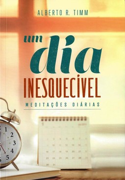 Um dia inesquecível/Meditações Diárias/2018