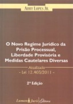 NOVO REGIME JURIDICO DA PRISAO PROCESSUAL LIBERDADE PROVISORIA E MEDIDAS CAUTELARES DIVERSAS