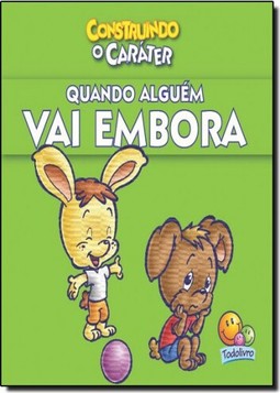 Construindo O Carater: Quando Alguem Vai Embora