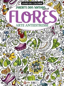 Jardim dos sonhos especial - Flores arte antiestresse: livro para colorir