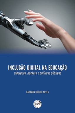 Inclusão digital na educação: ciborgues, hackers e políticas públicas