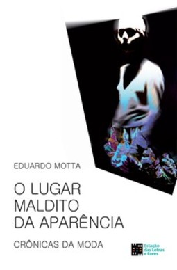 O lugar maldito da aparência: crônicas de moda