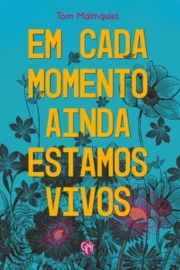 Em cada momento ainda estamos vivos