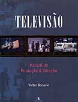 Televisão: Manual de Produção e Direção