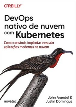 DevOps nativo de nuvem com Kubernetes: como construir, implantar e escalar aplicações modernas na nuvem