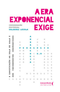 A era exponencial exige: a gamificação na sala de aula e nos treinamentos corporativos