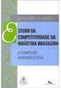 Estudo da Competitividade da Indústria Brasileira: Complexo Industrial