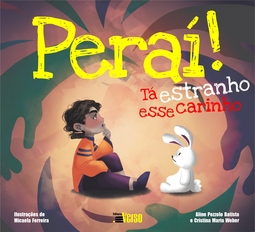 Peraí! tá estranho esse carinho