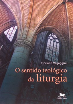 O Sentido Teológico da Liturgia