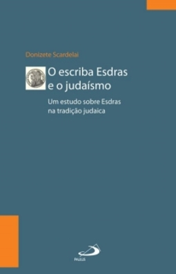 O escriba Esdras e o judaísmo: um estudo sobre Esdras na tradição judaica