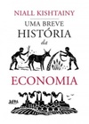 Uma Breve História da Economia (Uma Breve História)
