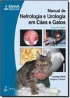 Manual de Nefrologia e Urologia em Cães e Gatos