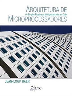 Arquitetura de microprocessadores: Do simples pipeline ao multiprocessador em chip