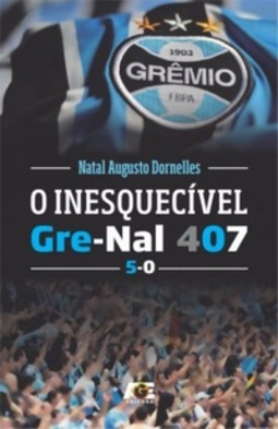 O Inesquecível Gre-Nal 407 - 5X0