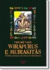 Wirapurus E Muirakitas - Historias Magicas Dos Amuletos Amazonicos