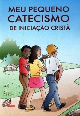 Meu Pequeno Catecismo Iniciação Cristã