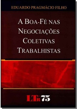 Boa-Fe Nas Negociacoes Coletivas Trabalhistas, A