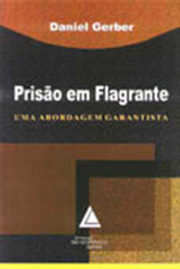 Prisão em flagrante: Uma abordagem garantista