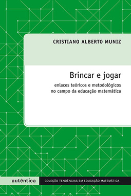 Brincar e jogar: Enlaces teóricos e metodológicos no campo da educação matemática