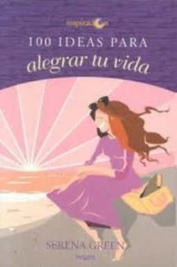 100 Ideas para alegrar tu vida (Inspiración)