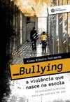 Bullying: a violência que nasce na escola: orientações práticas para uma cultura de paz