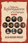 A História dos Reformadores para Crianças - Volume Único - Capa Dura