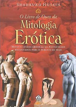 O Livro de Ouro da Mitologia Erótica