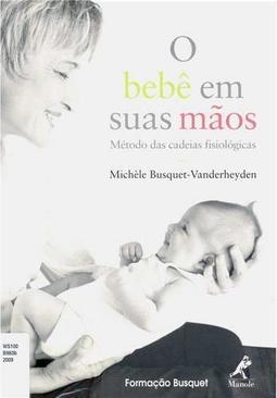 O bebê em suas mãos: Método das cadeias fisiológicas