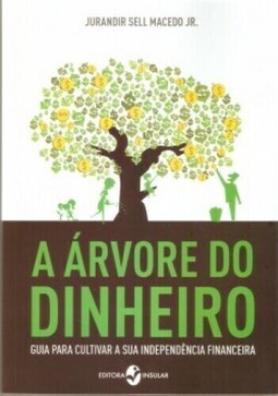 A árvore do dinheiro: guia para cultivar a sua independência financeira