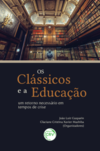 Os clássicos e a educação: um retorno necessário em tempos de crise