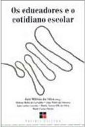 Os Educadores e o Cotidiano Escolar