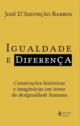 Igualdade e diferença: construções históricas e imaginárias em torno da desigualdade humana
