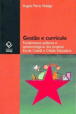 Gestão e currículo: fundamentos políticos e epistemológicos dos projetos escola cidadã e cidade educadora