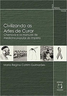 Civilizando as artes de curar: Chernoviz e os manuais de medicina popular do império
