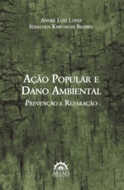 Ação popular e dano ambiental: prevenção e reparação