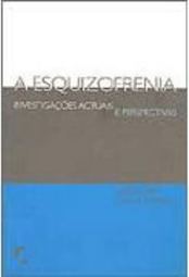 Esquizofrenia: Investigações  Actuais e Perspectivas, A - IMPORTADO
