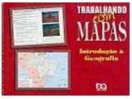 Trabalhando com Mapas: Introdução à Geografia - 5 série - 1 grau