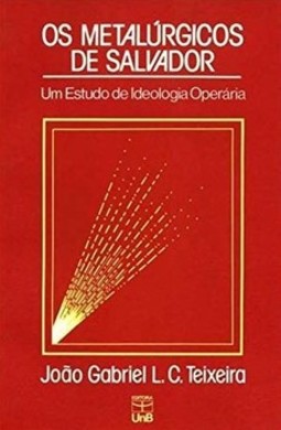 Os metalúrgicos de Salvador: um estudo de ideologia operária
