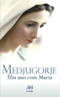 Medjugorje: um ano com Maria